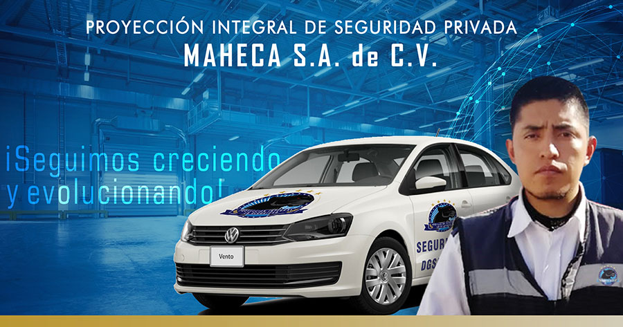 Proyección Integral de Seguridad Privada MAHECA S. A. de C. V. Proyección Integral de Seguridad Privada MAHECA S. A. de C. V.